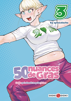 50 Nuances de gras : L'elfe qui aimait trop les frites T2 & T3 - Par Synecdoche - Doki Doki