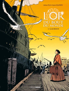L'Or du bout du monde T 1 - Par Félix, Esnos et Delaporte - Éditions Bamboo/Grand Angle