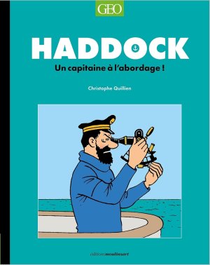 Haddock, un capitaine à l'abordage ! – Christophe Quillien – Moulinsart