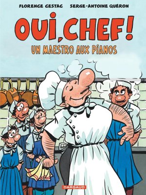 Oui, Chef ! Un maestro aux pianos – Par Florence Cestac & Serge-Antoine Quéron – Ed. Dargaud