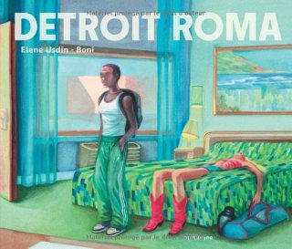 Detroit Roma - Par Elene Usdin & Boni - Ed. Sarbacane