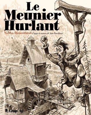 Le Meunier hurlant - Par Dumontheuil - Editions Futuropolis.