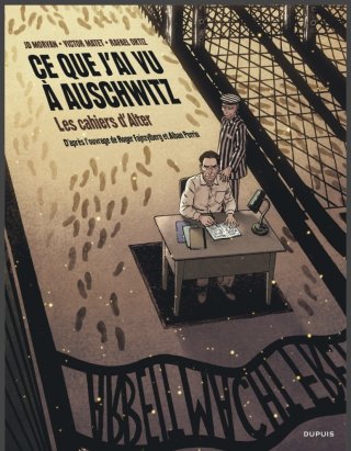 Ce que j'ai vu à Auschwitz - Par JD Morvan, Victor Matet & Rafael Ortiz - Ed. Dupuis