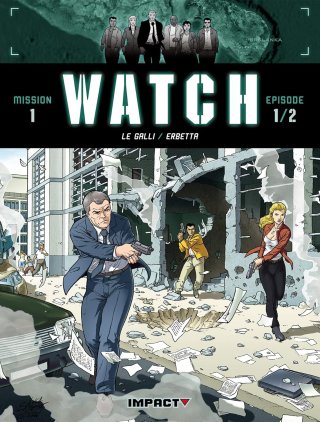 Watch - Mission 1 - par Le Galli, Erbetta & Gonzalbo - Delcourt