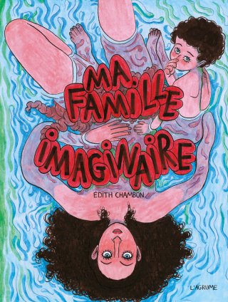 Ma famille imaginaire - Par Edith Chambon - Ed. L'Agrume