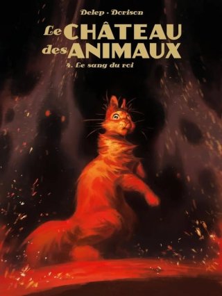 Le Château des Animaux T. 4, Le Sang du Roi - Par Delep & Dorison - Casterman