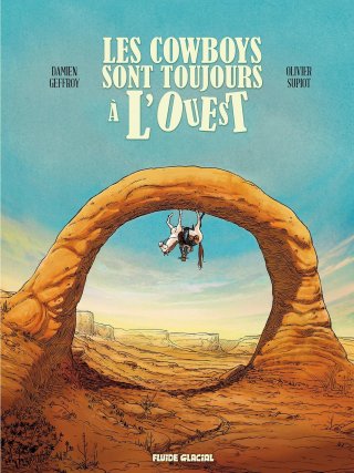 Les Cowboys sont toujours à l'Ouest - Par Olivier Supiot et Damien Geffroy - Fluide Glacial
