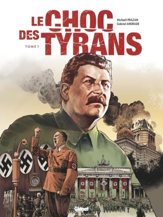 Le Choc des Tyrans T. 1 /3 - Par Michaël Prazan et Gabriel Andrade - Ed. Glénat