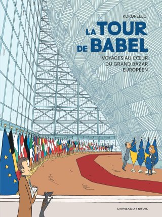 La Tour de Babel : voyage au coeur du grand bazar européen - Par Kokopello - Ed. Dargaud.