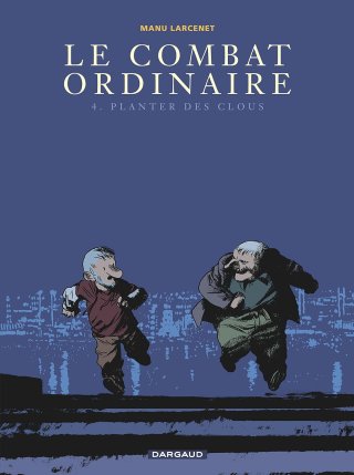 Le Combat ordinaire - T4 : Planter des clous - Par Larcenet - Dargaud