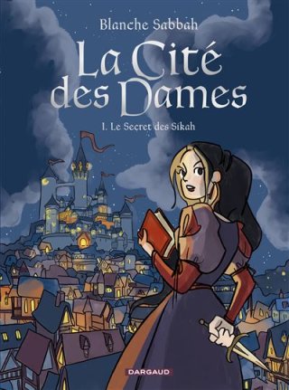La Cité des Dames T. 1 - Par Blanche Sabbah - Ed. Dargaud