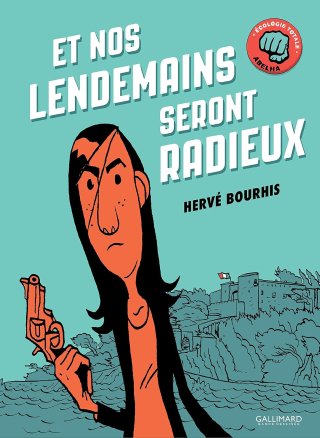 "Et nos lendemains seront radieux" - Par Hervé Bourhis - Gallimard