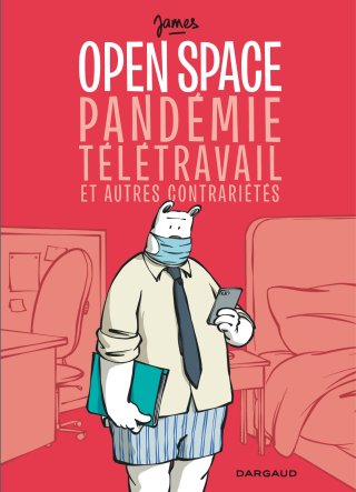 Open Space : pandémie, télétravail et autres contrariétés - Par James - Dargaud
