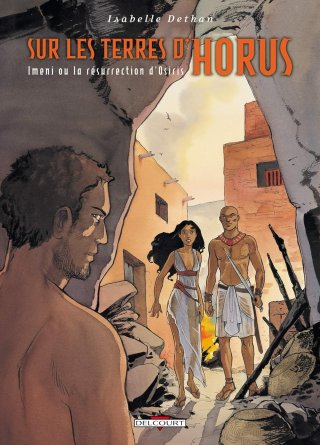  Sur les Terres d'Horus - T8 : Imeni ou la résurrection d'Osiris - Par Isabelle Dethan - Delcourt 