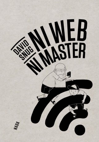 Ni Web Ni Master - par David Snug - Nada éditions 