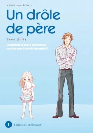 Un drôle de père T1 - Par Yumi Unita - Delcourt