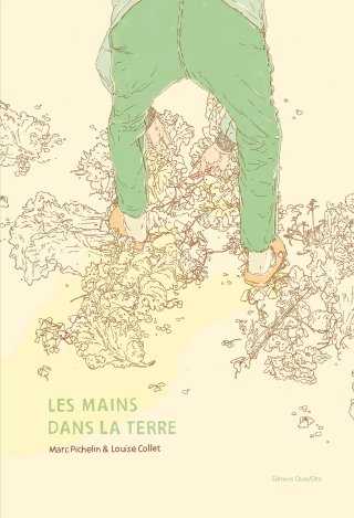Les mains dans la terre - Par Marc Pichelin & Louise Collet - Ouïe/Dire