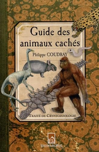 Guide des animaux cachés – Par Philippe Coudray – Éditions du Mont