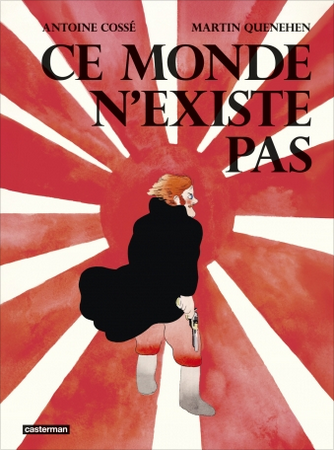 Ce monde n'existe pas : Un soldat français au Japon, quelque part entre Jack London et Sergio Leone…