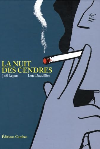 La nuit des cendres - Par Loïc Dauvillier & Joël Legars - Editions Carabas