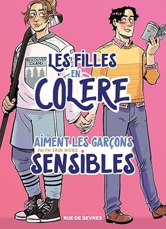 Les Filles en colère aiment les garçons sensibles - Par Faith Erin Hicks - Éd. Rue de Sèvres