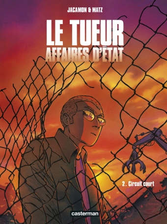 Le Tueur - Affaires d'État T. 2 : Circuit court - Par Luc Jacamon & Matz - Casterman