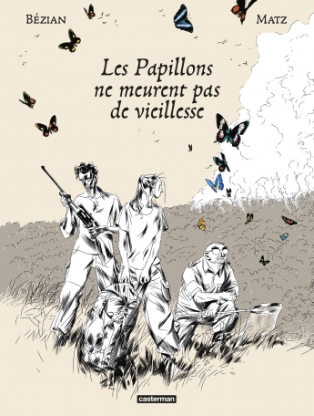 Les Papillons ne meurent pas de vieillesse - Par Frédéric Bézian & Matz - Ed. Casterman 