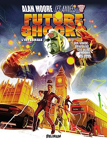 Future Shocks par Alan Moore & Dave Gibbons, Bryan Talbot, Steve Dillon, Ian Gibson – Délirium