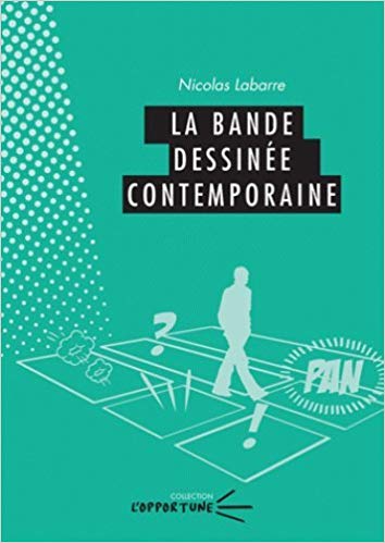 La Bande dessinée contemporaine- Par Nicolas Labarre – Presse Universitaires Blaise Pascal