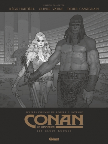 Conan le Cimmérien T. 7 : Les Clous rouges - Par Régis Hautière, Olivier Vatine & Didier Cassegrain, d'après l'œuvre de Robert E. Howard - Glénat
