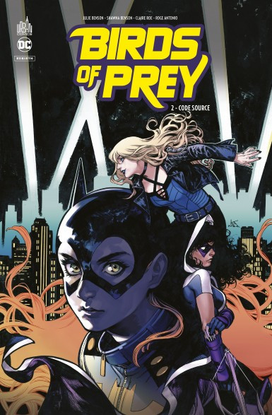 Birds of Prey Rebirth T. 1 & T. 2 - Par Julie & Shawna Benson - Urban Comics