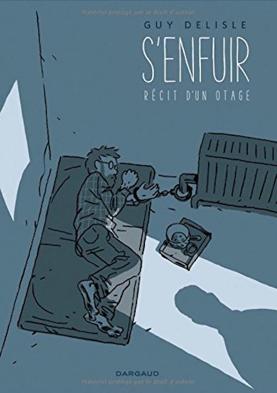 S'enfuir. Récit d'un otage - Par Guy Delisle - Dargaud
