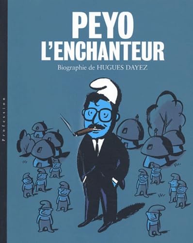 PEYO L'ENCHANTEUR : Une biographie attendue.