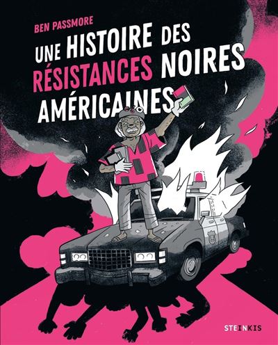 Une histoire des résistances noires américaines - Par Ben Passmore - Ed. Steinkis