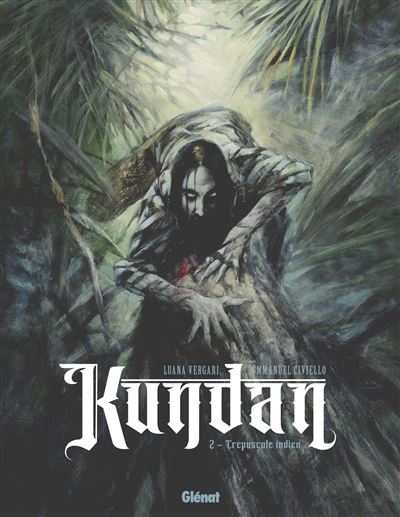 Kundan T. 2 et 3 - Par Luana Vergari & Emmanuel Civiello - Glénat