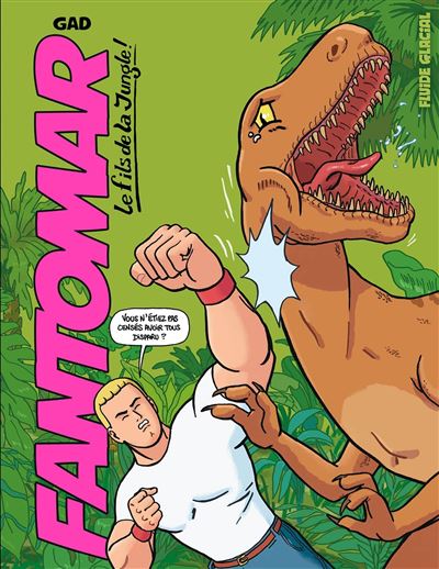 Fantomar - Le Fils de la jungle ! T. 1 - Par Gad – Fluide Glacial