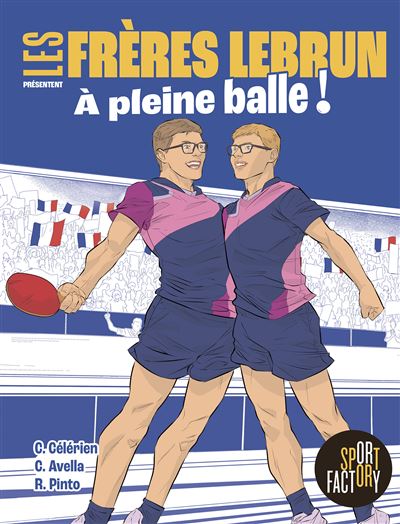 Les Frères Lebrun, à pleine balle : de la table familiale aux médailles olympiques