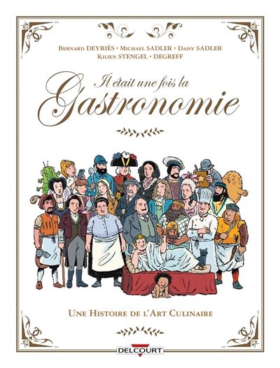 Il était une fois la gastronomie : du festin de mammouth à l'épopée française des saveurs