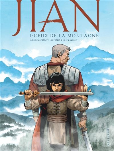 Jian T. 1 : Ceux de la Montagne - Par Frédéric Maffre, Julien Maffre & Ludovica Ceregatti - Ed. Le Lombard