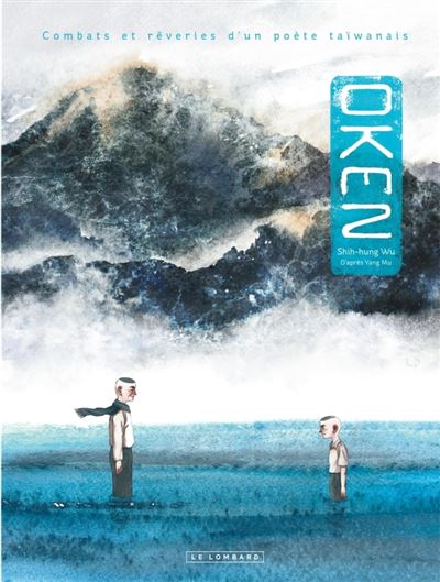Oken. Combats et rêveries d'un poète taïwanais – Par Shih-hung Wu (d'après Yang Mu) – Le Lombard