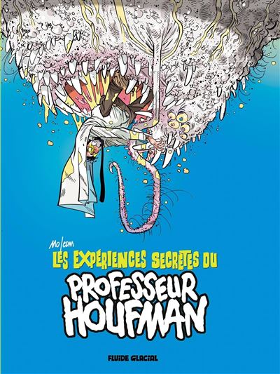 Les Expériences secrètes du Professeur Houfman - Par Mo/CDM - Fluide Glacial