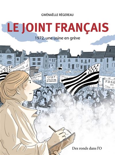 Le Joint Français. 1972, une usine en grève – Par Gwénaëlle Régereau – Éd. Des ronds dans l'O