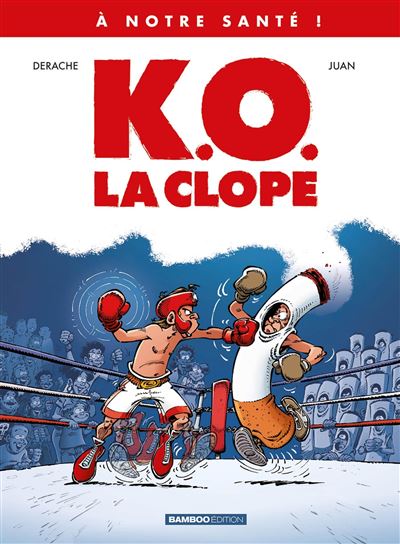 À notre santé ! T.1 - K.O. la clope : Chronique d'un combat (presque) sans filtre