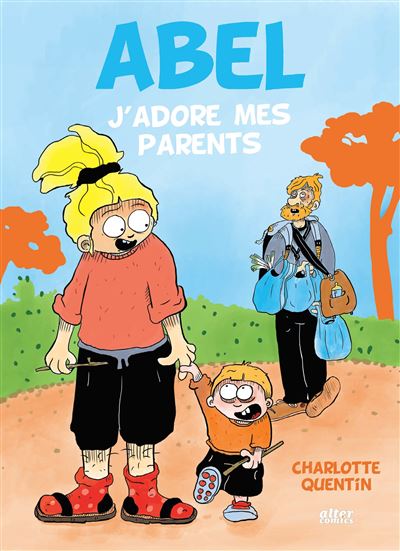 Abel T. 1, J'adore mes parents - Par Charlotte Quentin - Ed. Altercomics