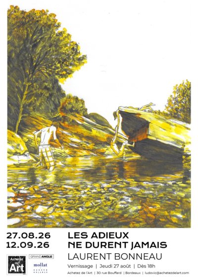 Exposition "Les adieux ne durent jamais" de Laurent Bonneau à Galerie de l'Art (Bordeaux)