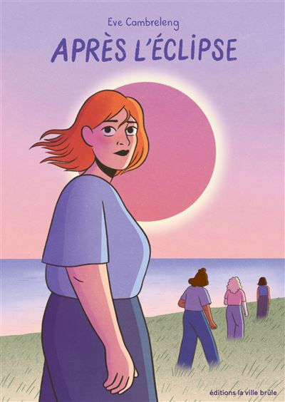 Après l'Éclipse - Par Eve Cambreleng - Ed. La ville brûle
