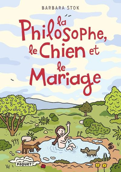 La philosophe, le chien et le mariage - Par Barbara Stok - Editions Paquet