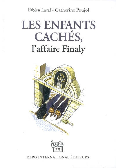 « Les Enfants Cachés, l'Affaire Finaly », de Poujol et Lacaf