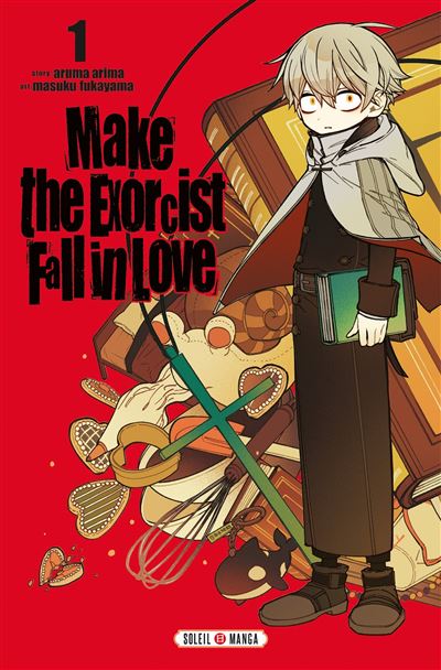 Make the exorcist fall in love T. 1 & 2 - Par Aruma Arima et Masuku Fukayama – Ed. Soleil Manga