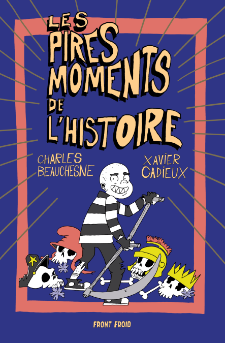 Les Pires Moments de l'Histoire, rire du malheur des autres, c'est drôle !